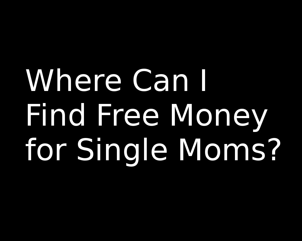 where can i find free money for single moms